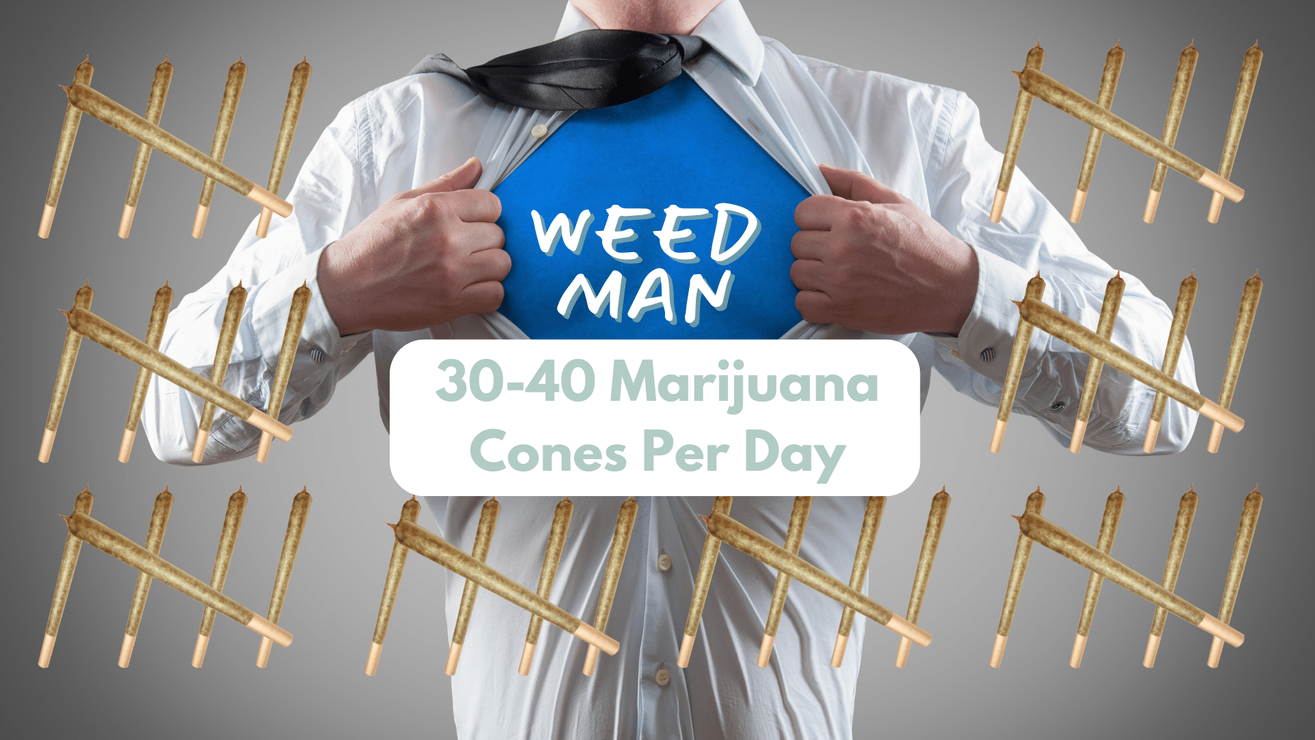 Super hero weed man smokes 30 40 cones per day by thcgummies. Com.